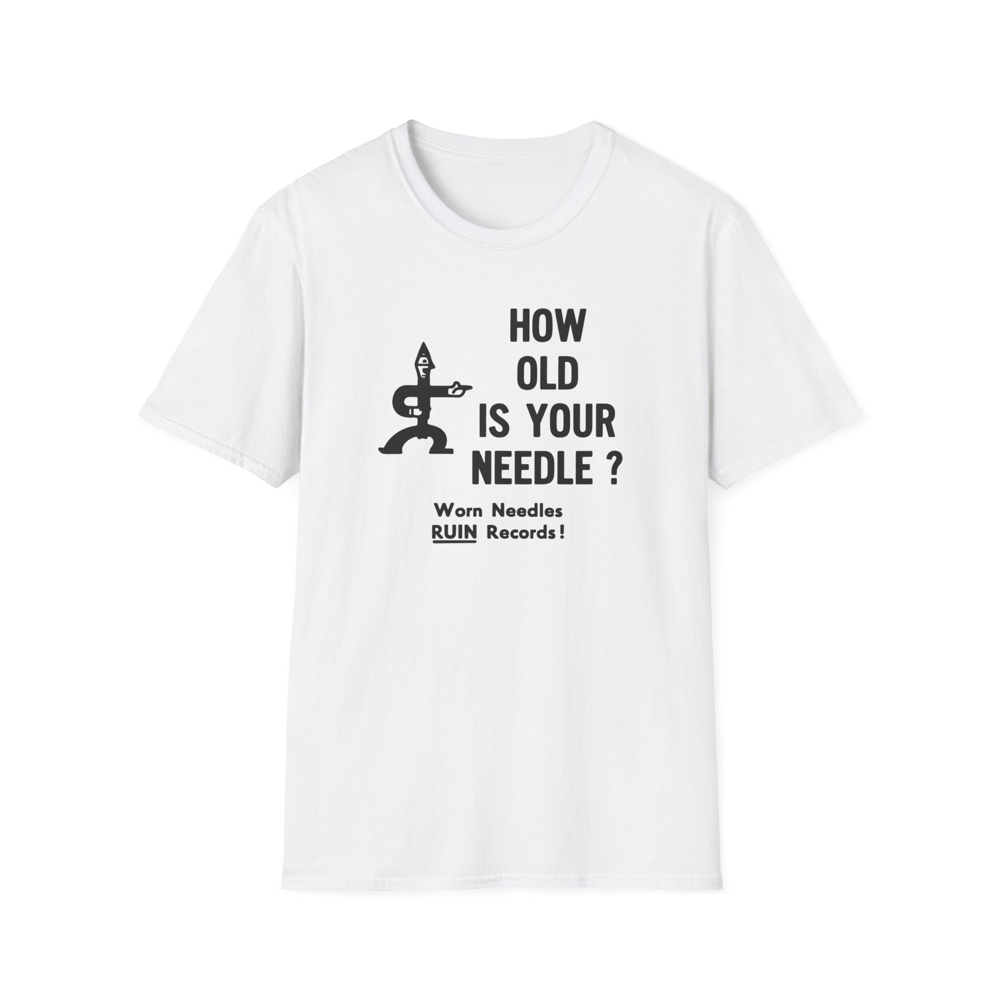 White t-shirt with black graphic: "HOW OLD IS YOUR NEEDLE?" and "Worn Needles RUIN Records!"