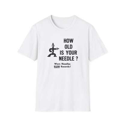 White t-shirt with black graphic: "HOW OLD IS YOUR NEEDLE?" and "Worn Needles RUIN Records!"