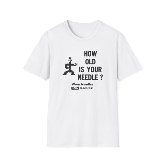 White t-shirt with black graphic: "HOW OLD IS YOUR NEEDLE?" and "Worn Needles RUIN Records!"