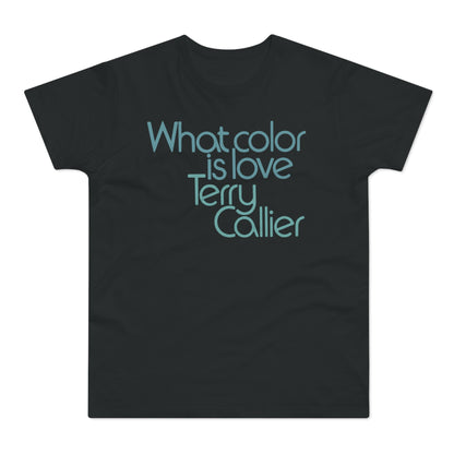 What Color Is Love Terry Callier T Shirt (Poids Standard)