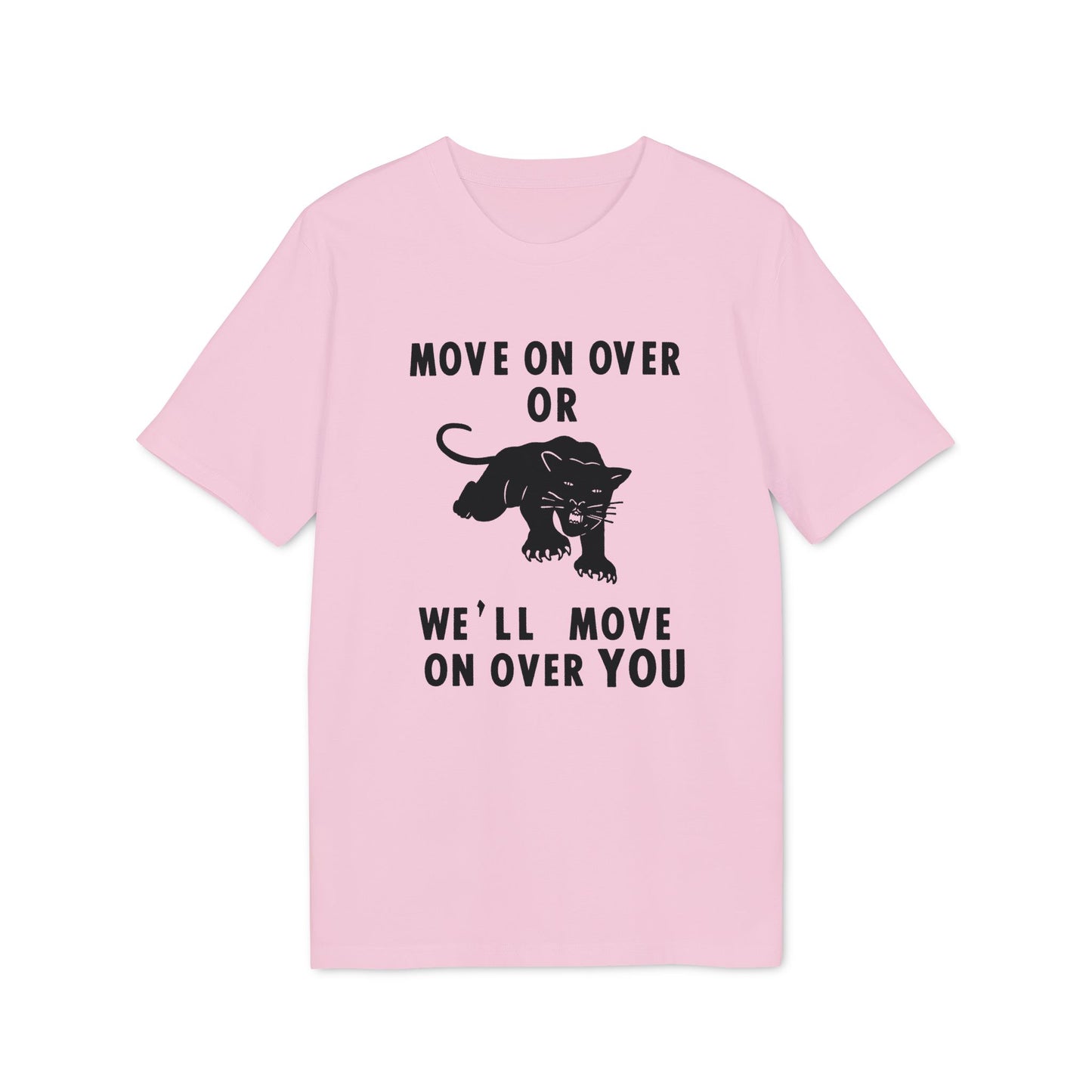 Pink t-shirt with black text "MOVE ON OVER OR WE'LL MOVE ON OVER YOU" and a panther graphic.