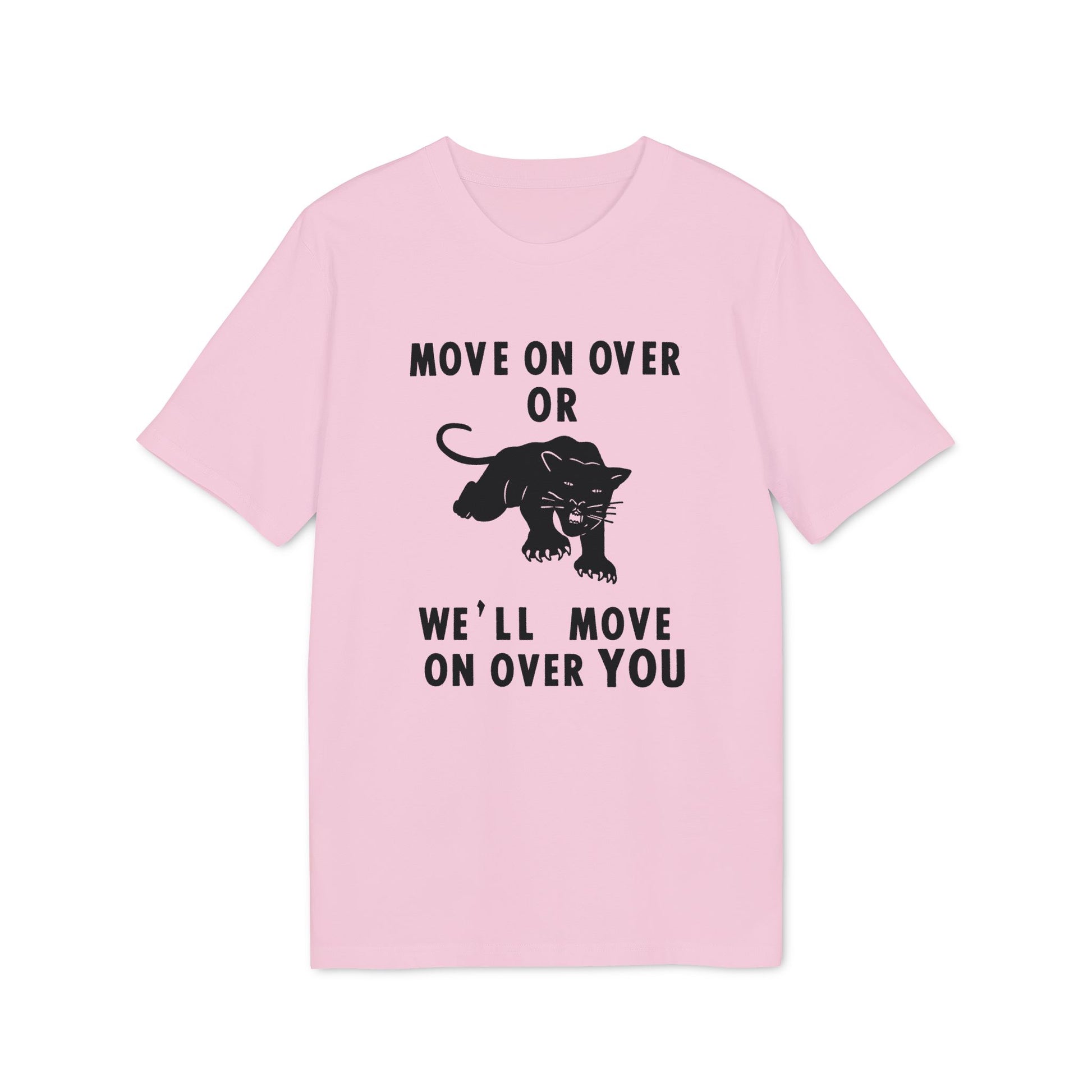 Pink t-shirt with black text "MOVE ON OVER OR WE'LL MOVE ON OVER YOU" and a panther graphic.
