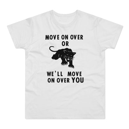 White t-shirt with black text "MOVE ON OVER OR WE'LL MOVE ON OVER YOU" and a panther graphic.