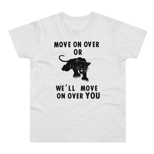 White t-shirt with black text "MOVE ON OVER OR WE'LL MOVE ON OVER YOU" and a panther graphic.