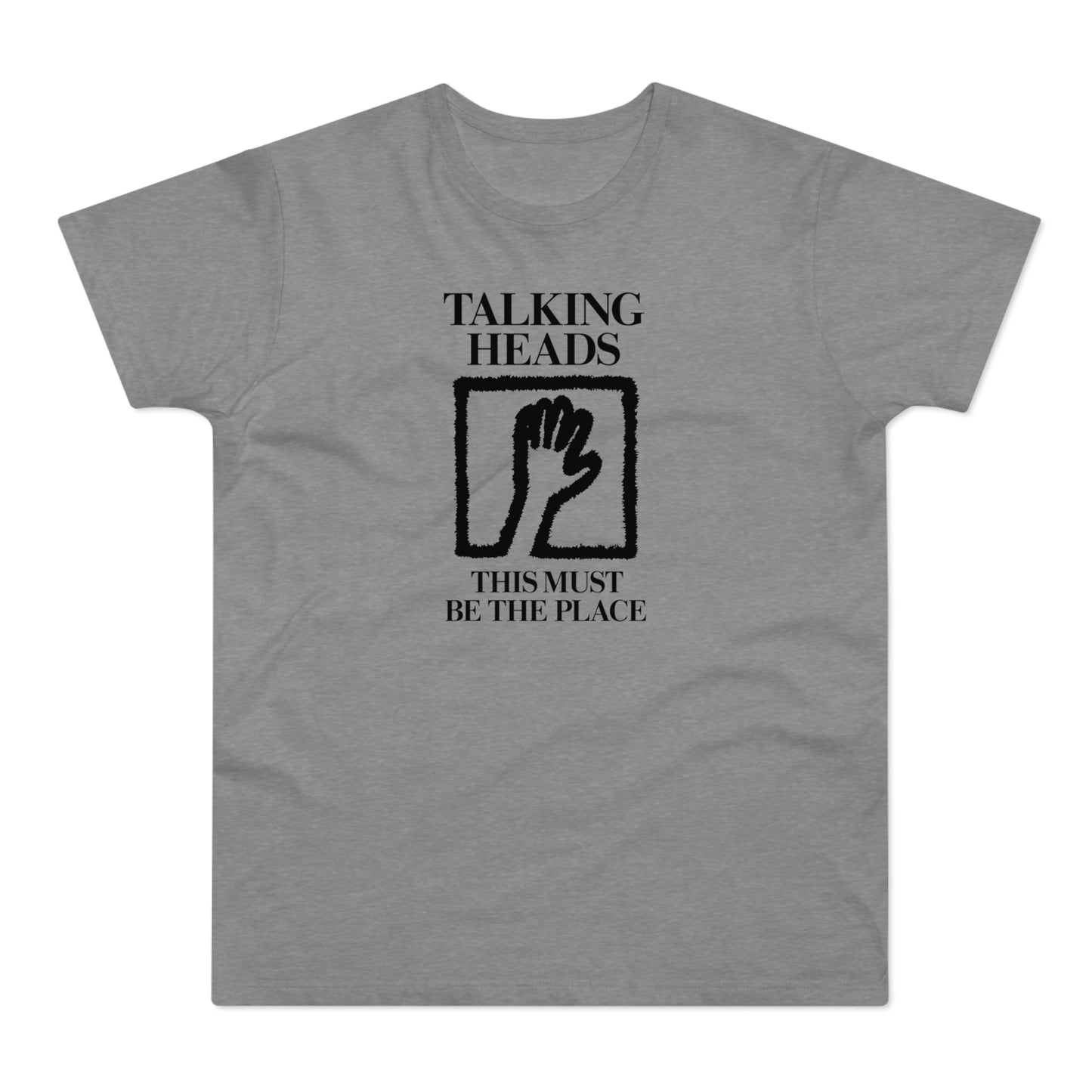Grey t-shirt with Talking Heads, a hand icon, and text "This Must Be The Place".
