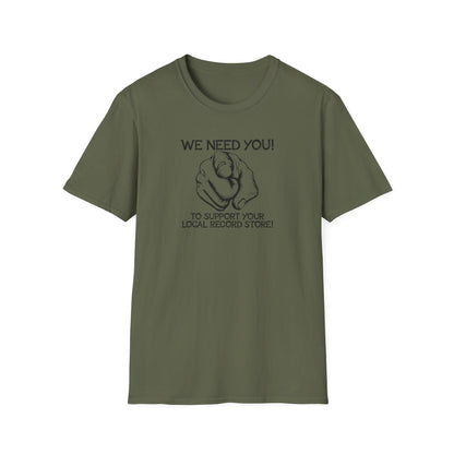 Olive green t-shirt with "We Need You! To Support Your Local Record Store!" text and pointing finger graphic.