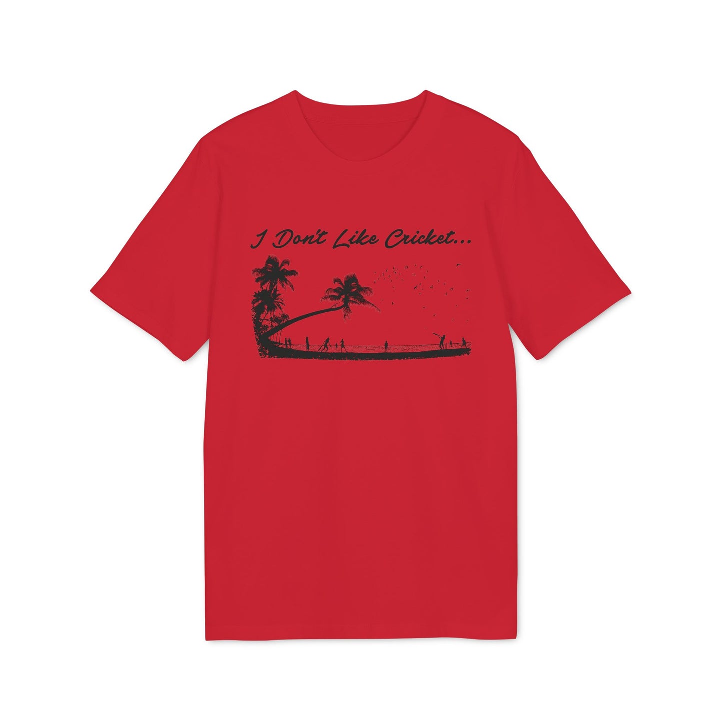 Red t-shirt with black text "I Don't Like Cricket..." and a beach scene silhouette.