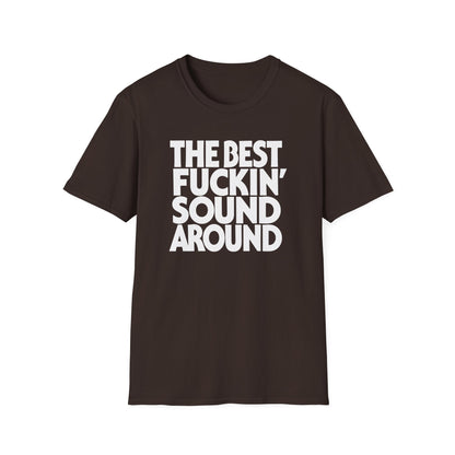 Brown t-shirt with white text that reads "THE BEST FUCKIN' SOUND AROUND".