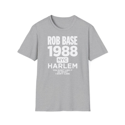Grey t-shirt with text "ROB BASE 1988 NYC HARLEM YOU DON'T LIKE IT SO WHAT I DON'T CARE".