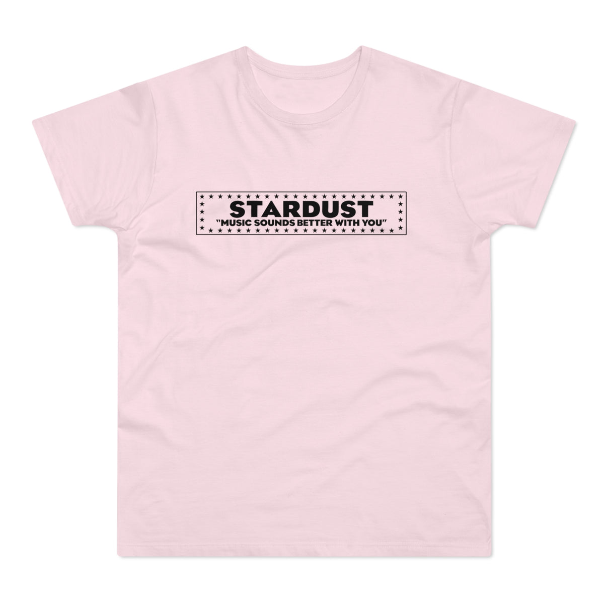 Pink t-shirt with black "STARDUST" text and quote "MUSIC SOUNDS BETTER WITH YOU".