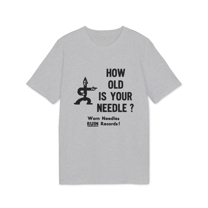 Grey t-shirt with black text: "HOW OLD IS YOUR NEEDLE? Worn Needles RUIN Records!"