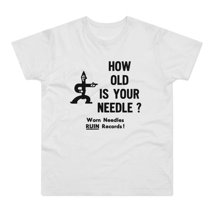 White t-shirt with black text "HOW OLD IS YOUR NEEDLE?" and a graphic of a needle.