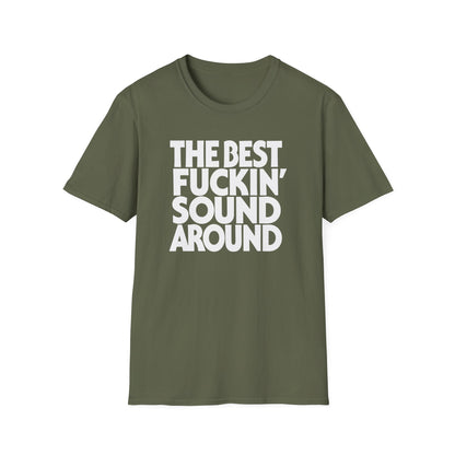 Olive green t-shirt with white text "The Best Fuckin' Sound Around".