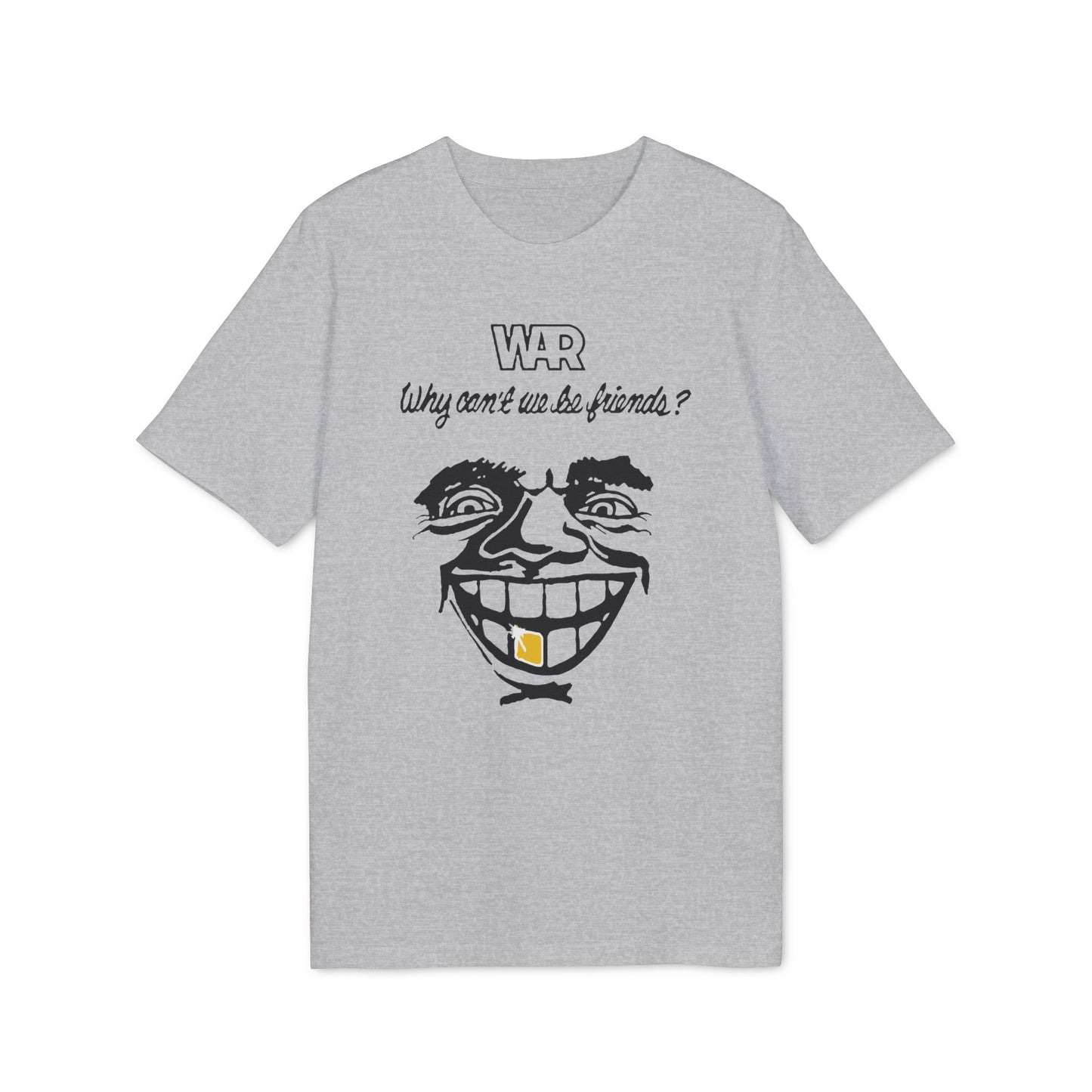War Why Can't We Be Friends T Shirt (Coton Bio Premium)
