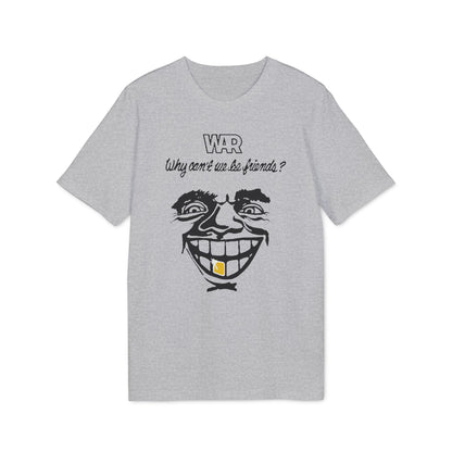 War Why Can't We Be Friends T Shirt (Coton Bio Premium)