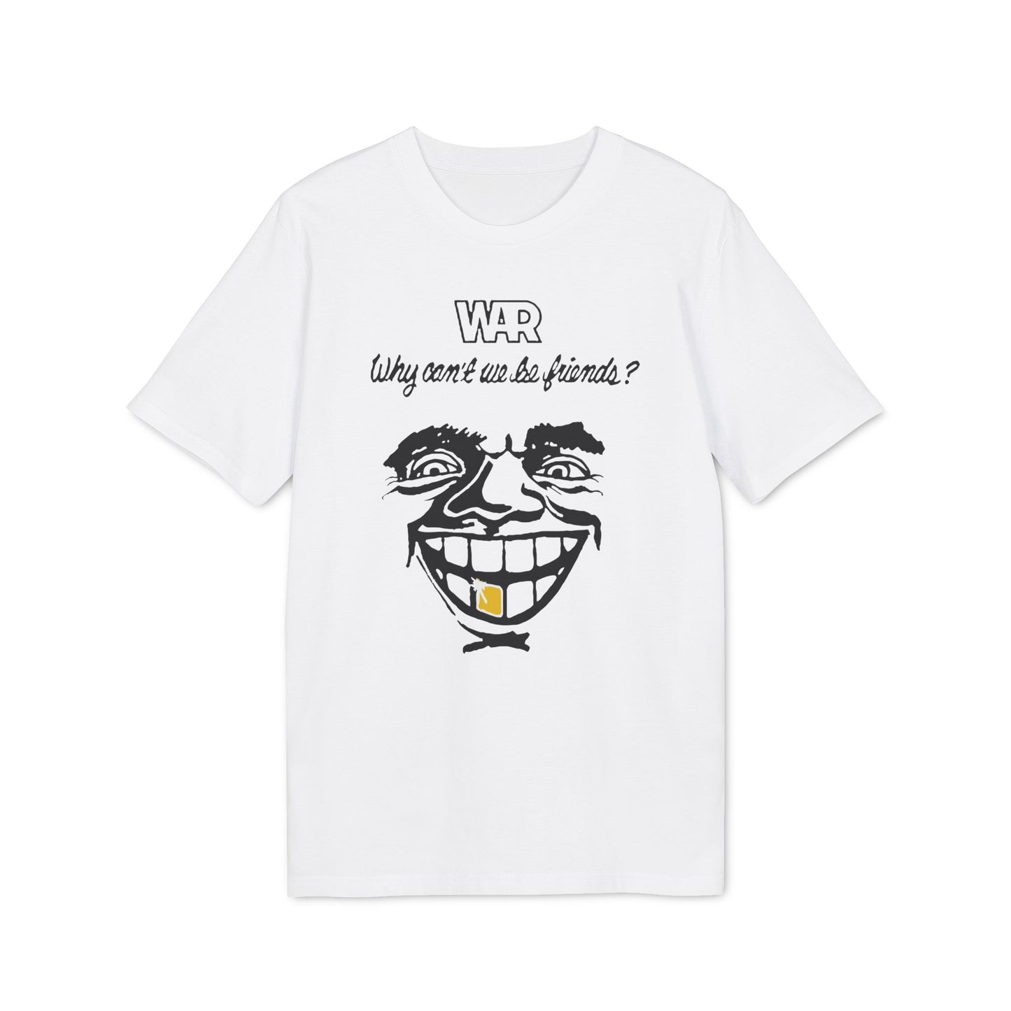 War Why Can't We Be Friends T Shirt (Coton Bio Premium)