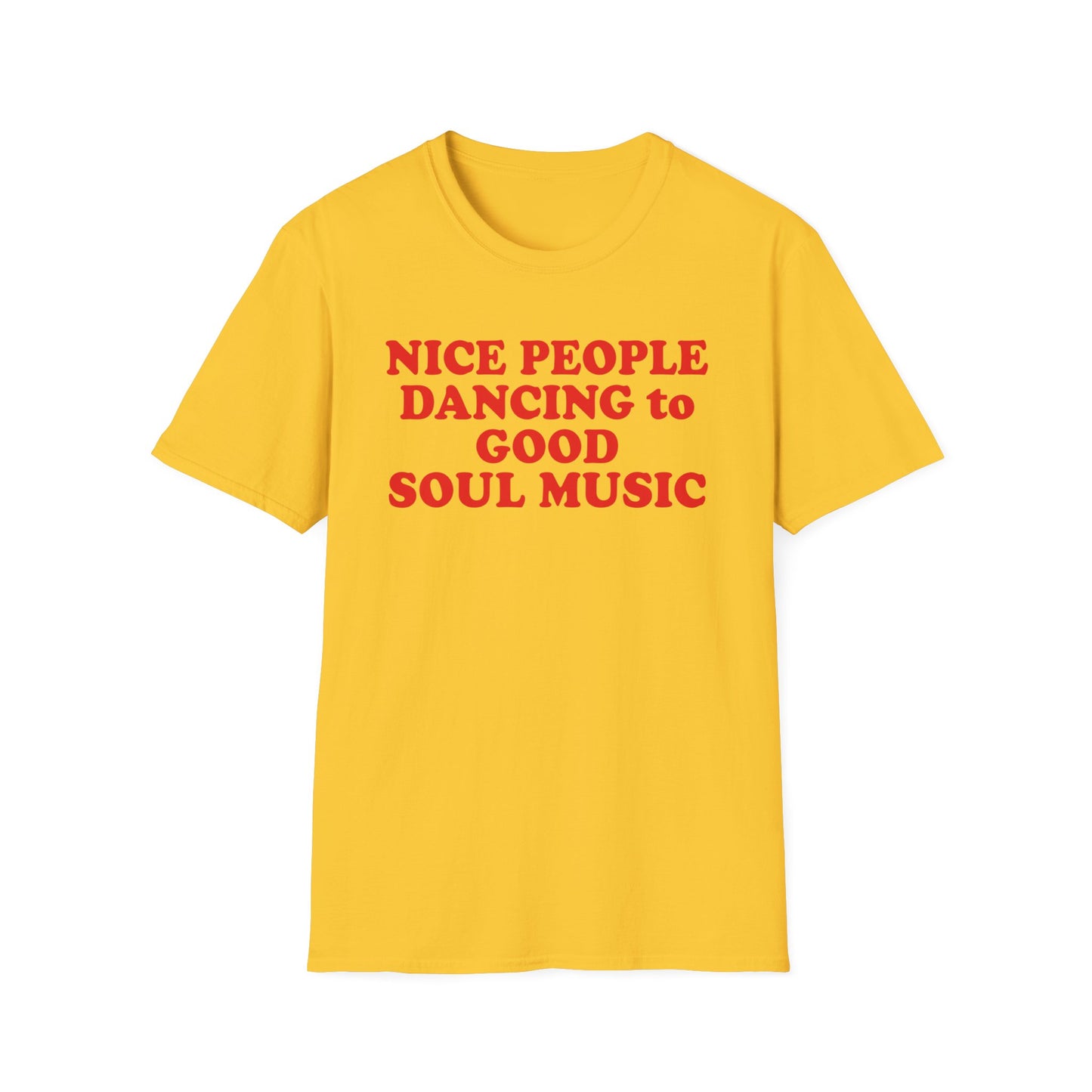 Yellow t-shirt with red text reading "NICE PEOPLE DANCING to GOOD SOUL MUSIC".