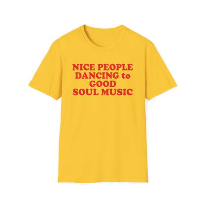 Yellow t-shirt with red text reading "NICE PEOPLE DANCING to GOOD SOUL MUSIC".