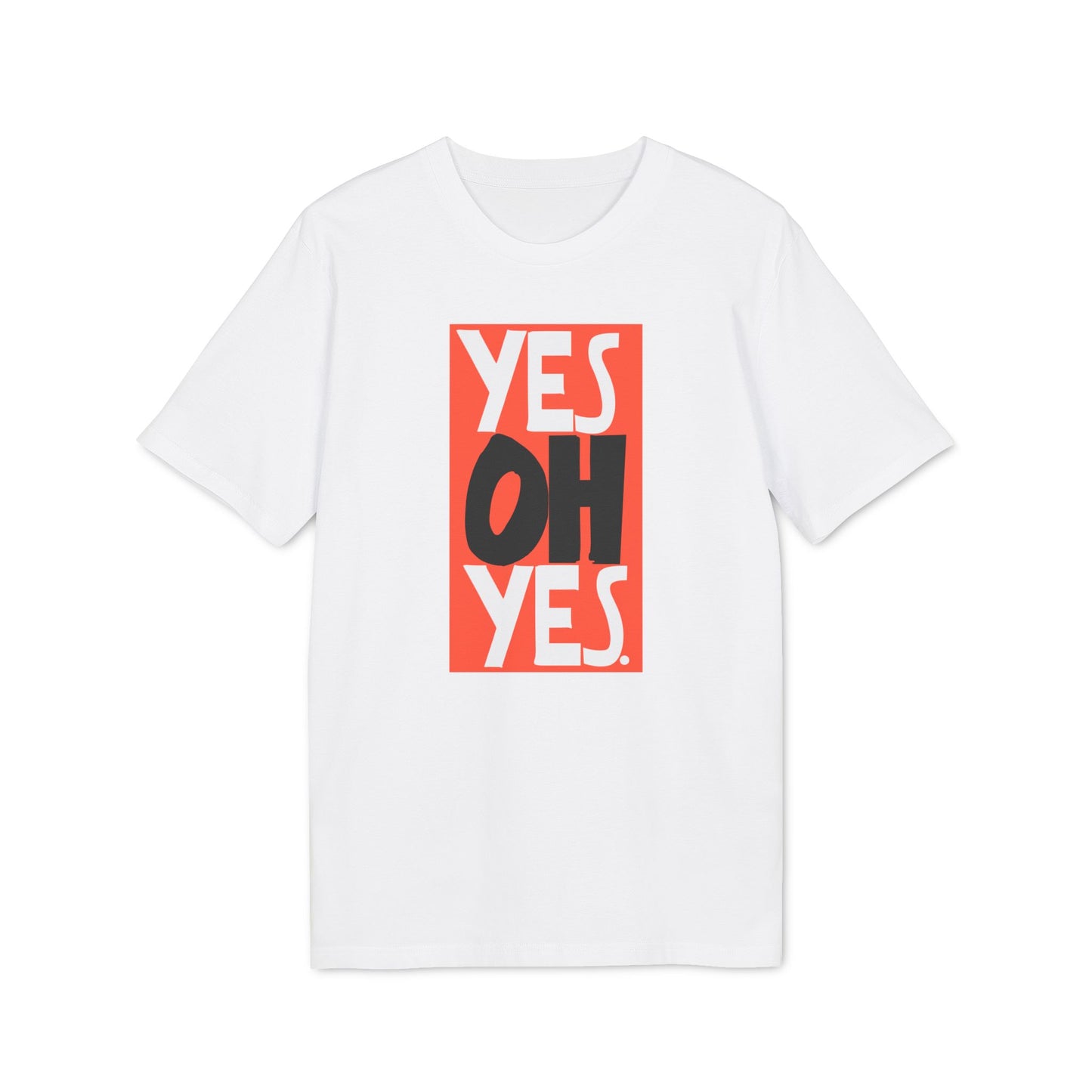 Yes Oh Yes T Shirt (Coton Bio Premium)
