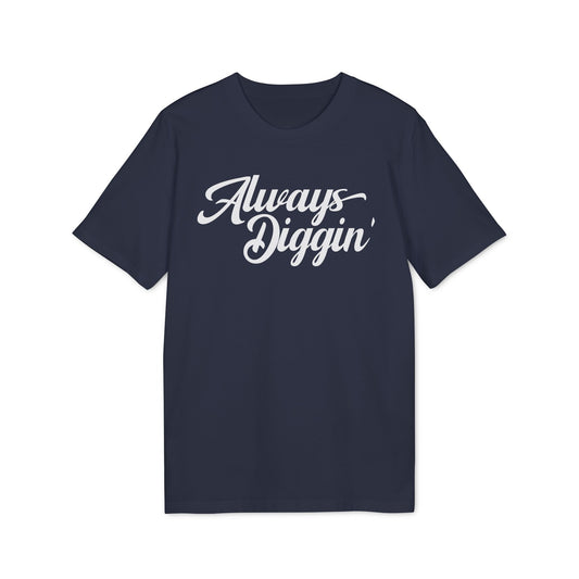 Always Digging T Shirt (Coton Bio Premium)