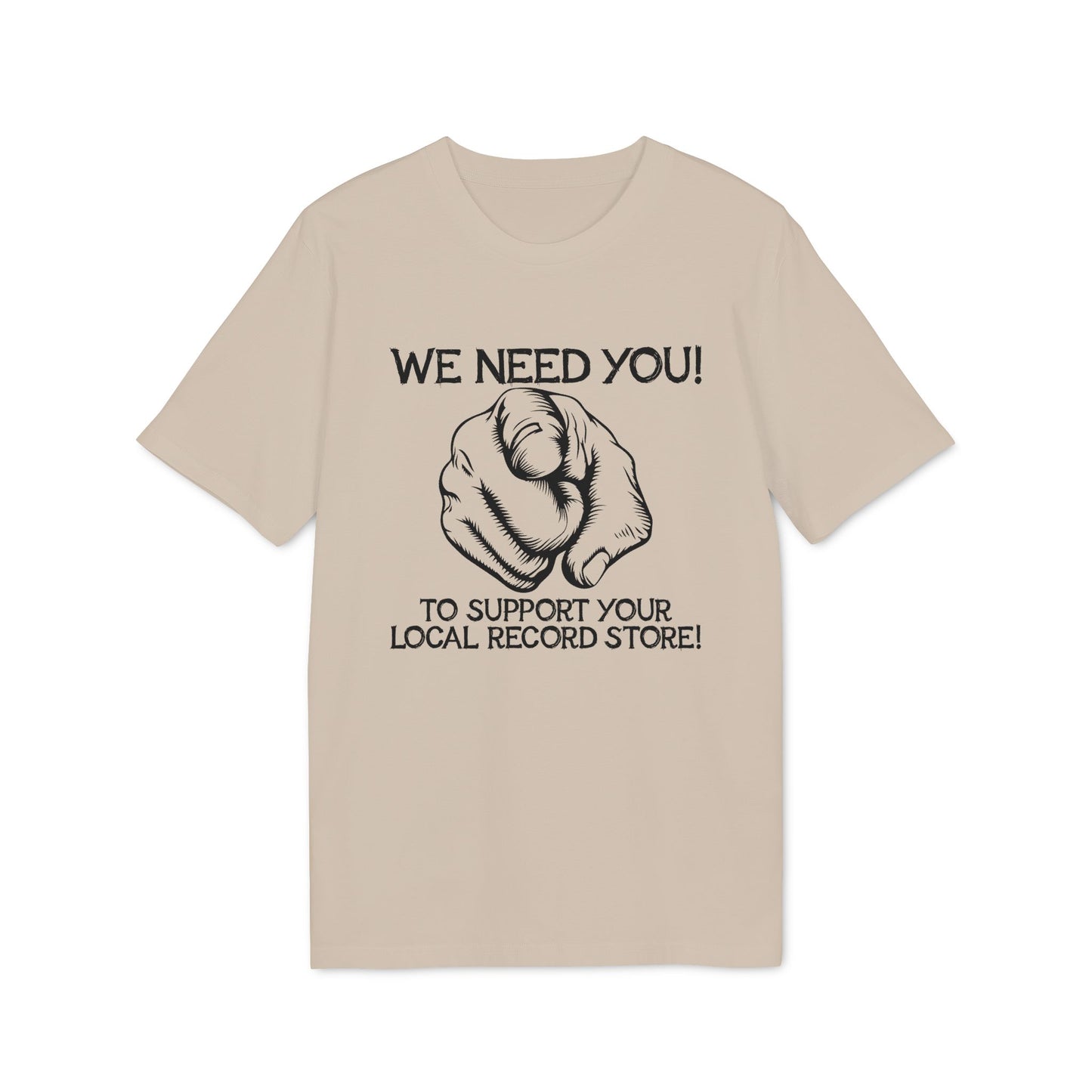 T-shirt with "WE NEED YOU! TO SUPPORT YOUR LOCAL RECORD STORE!" text and pointing finger graphic.