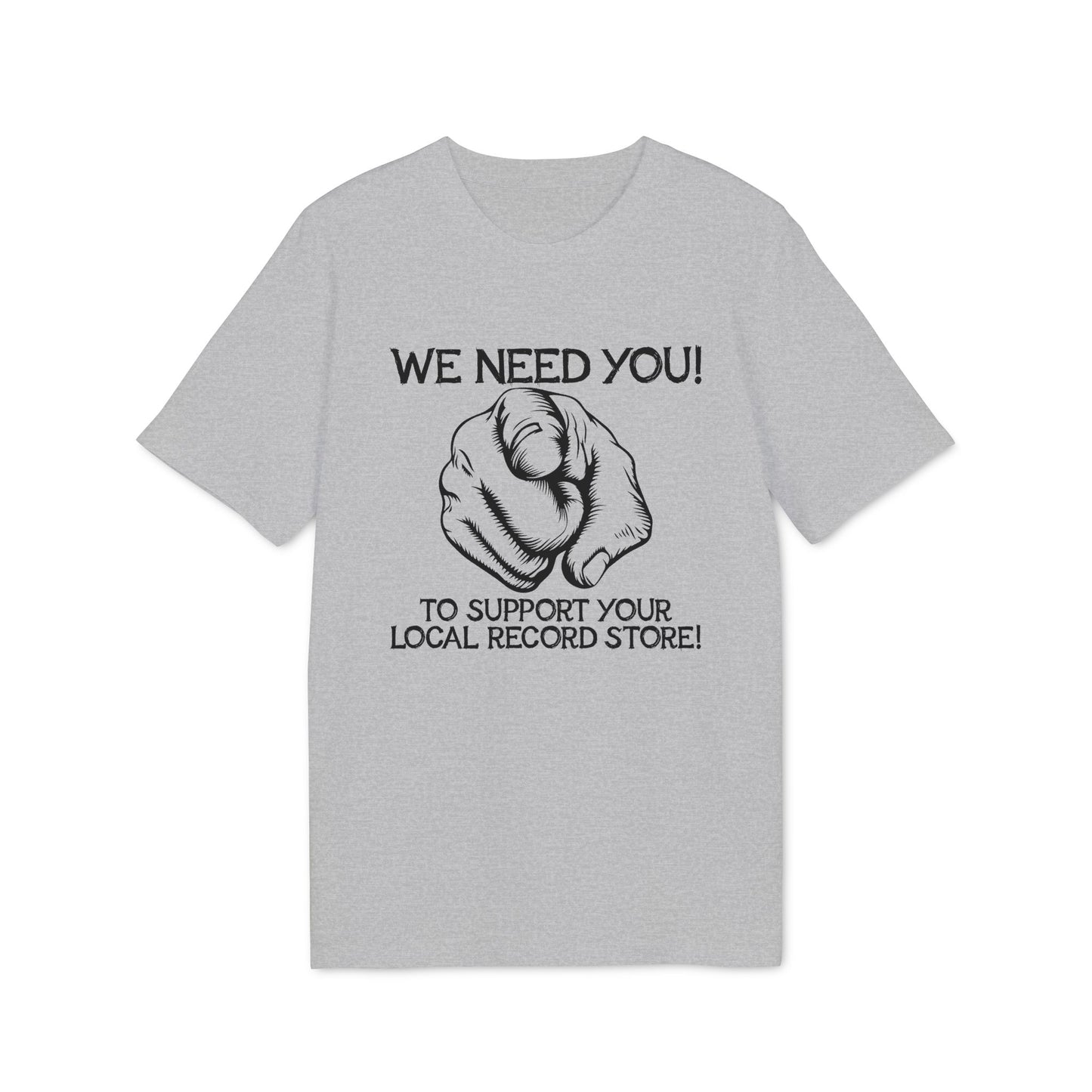 Grey t-shirt with black graphic of a pointing finger and text "WE NEED YOU! TO SUPPORT YOUR LOCAL RECORD STORE!".