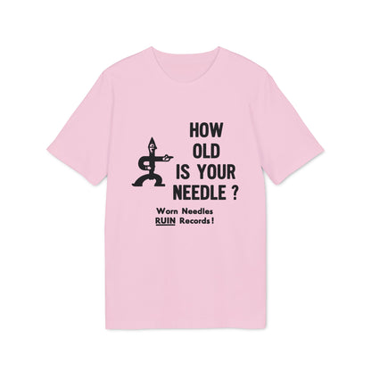 Pink t-shirt with black graphic of figure and text: "HOW OLD IS YOUR NEEDLE? Worn Needles RUIN Records!"
