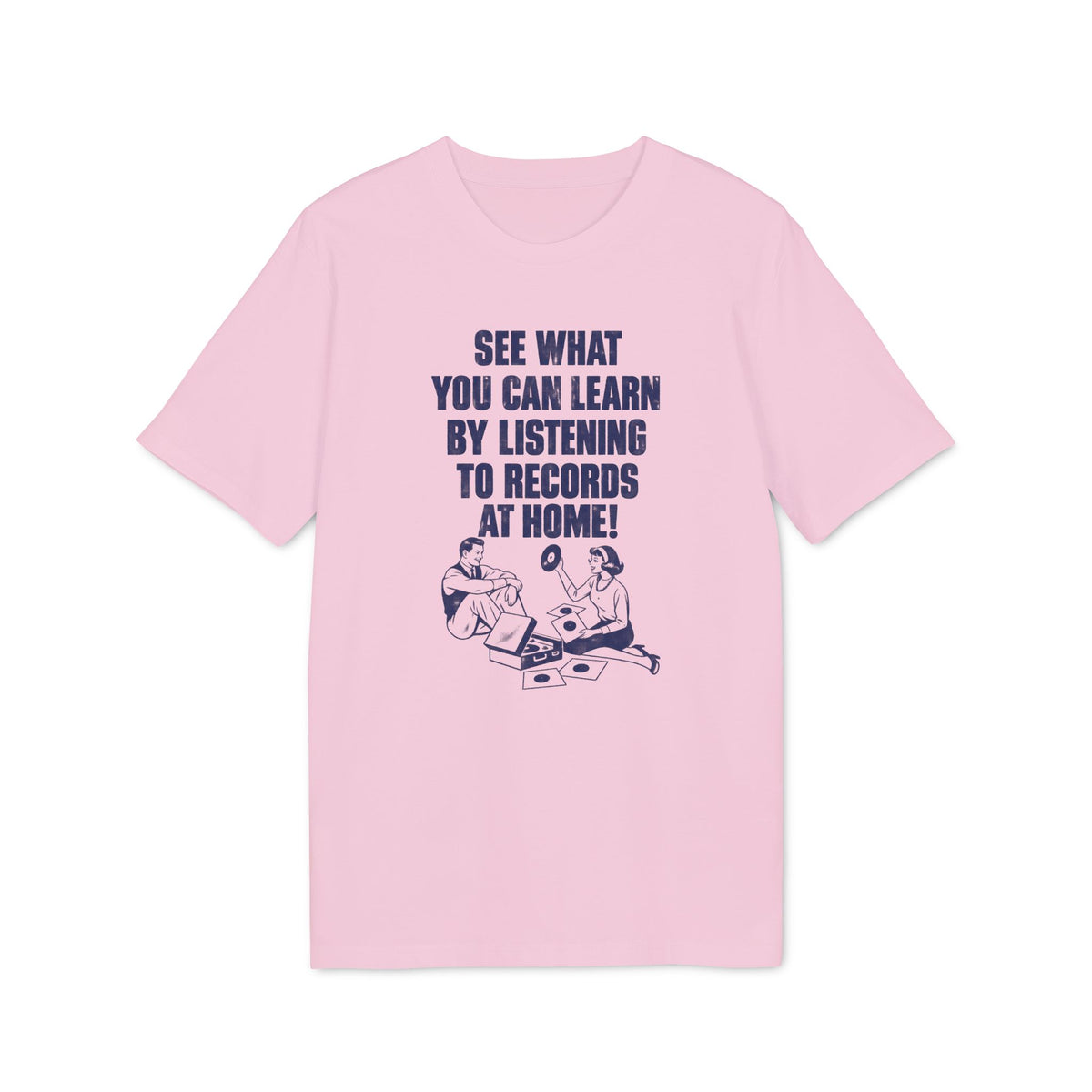A pink t-shirt featuring dark blue text reading See What You Can Learn by Listening to Records at Home alongside vintage-style illustrations.