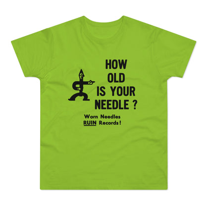 Green t-shirt with black text "HOW OLD IS YOUR NEEDLE?" and a graphic.