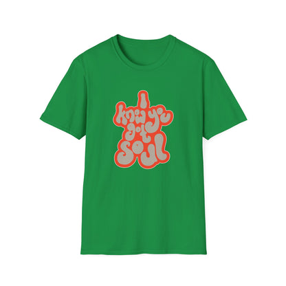 I Know You Got Soul T Shirt
