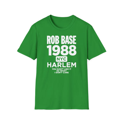 Green t-shirt with text "ROB BASE 1988 NYC HARLEM YOU DON'T LIKE IT SO WHAT I DON'T CARE".