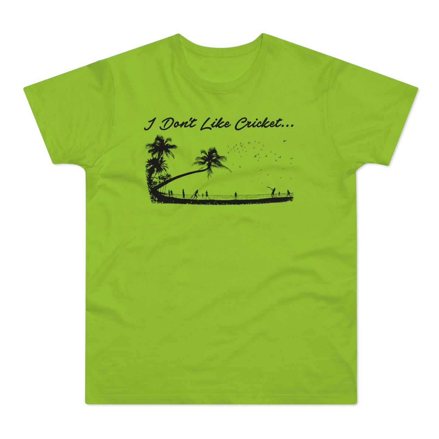 Green t-shirt with "I Don't Like Cricket..." and a tropical beach scene.