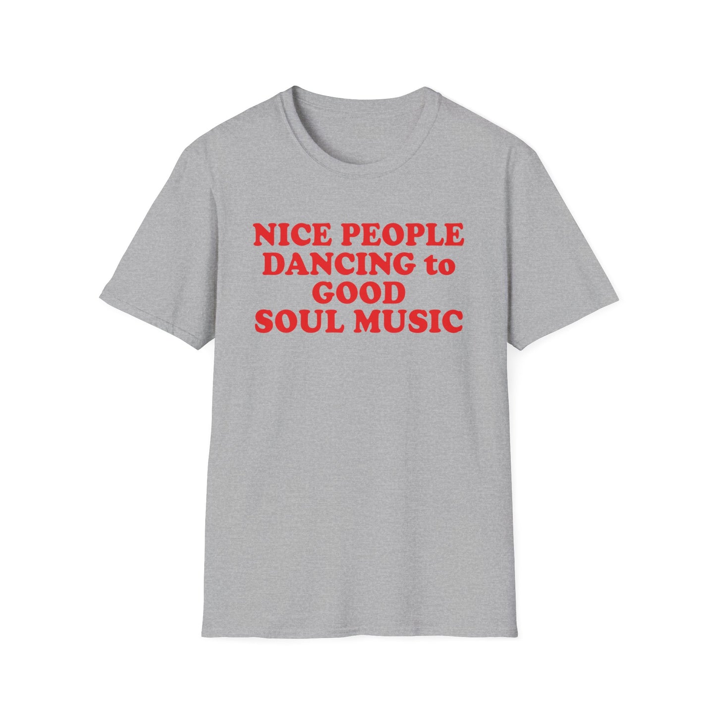 Grey t-shirt with red text: Nice People Dancing to Good Soul Music.