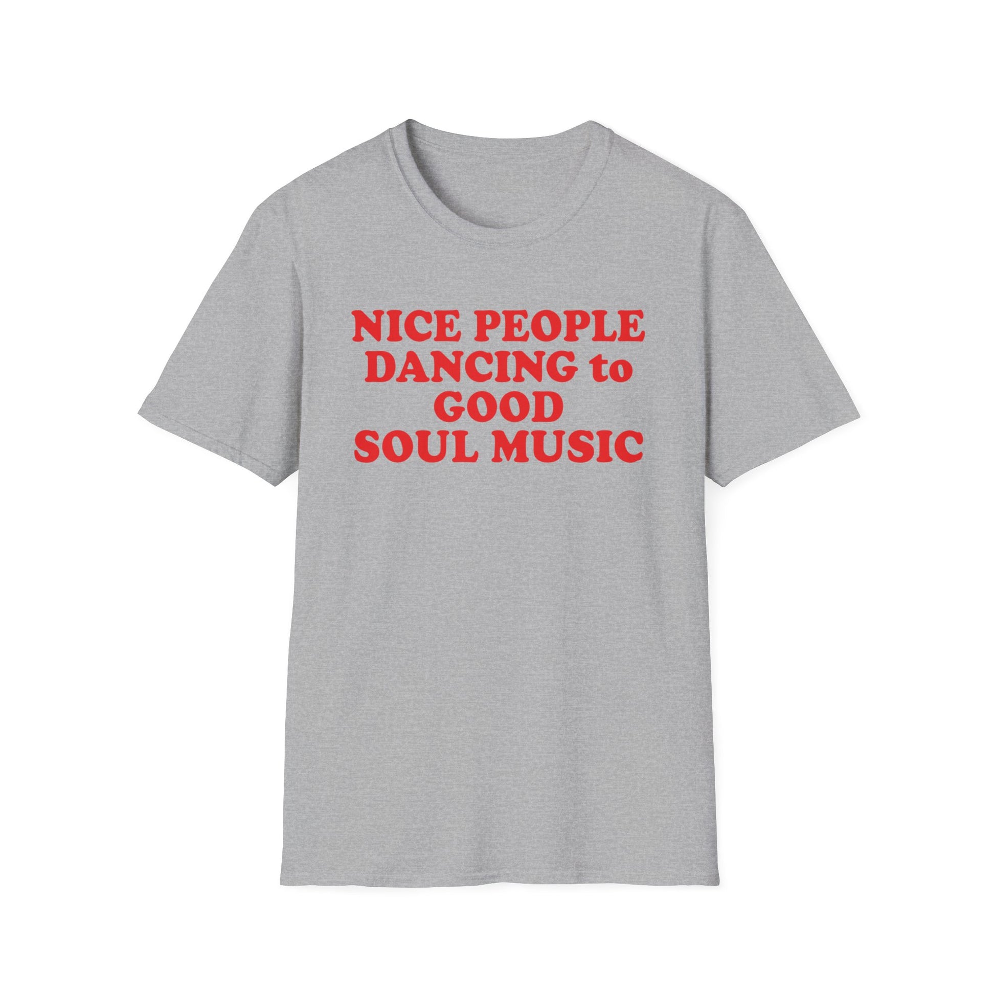 Grey t-shirt with red text: Nice People Dancing to Good Soul Music.