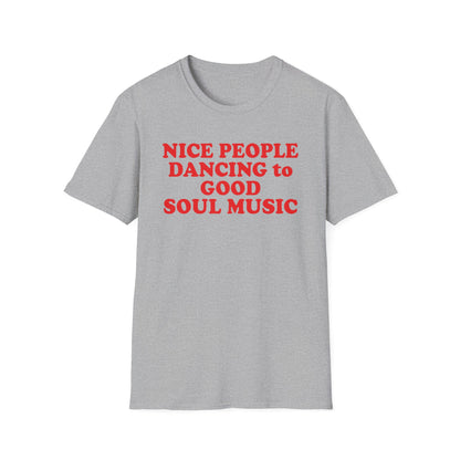 Grey t-shirt with red text: Nice People Dancing to Good Soul Music.