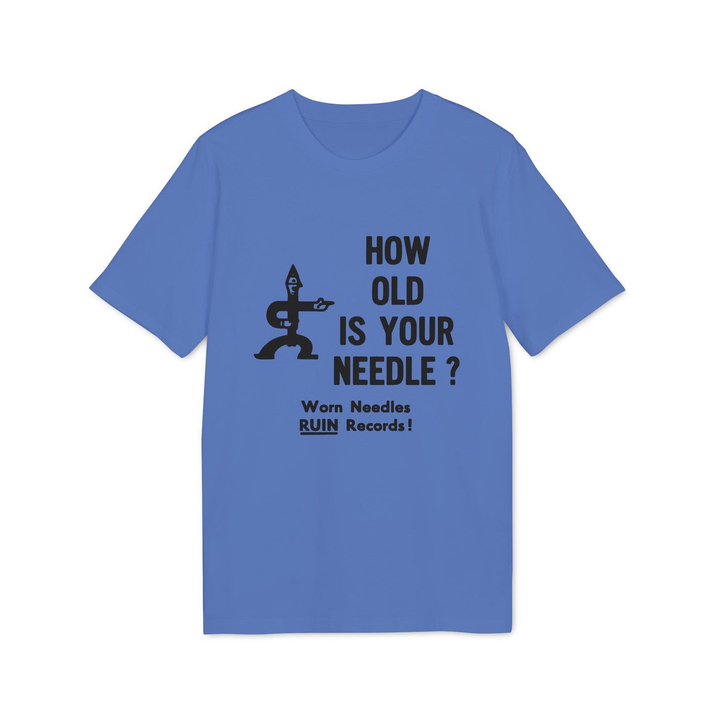 Blue t-shirt with black graphic and text: "How old is your needle? Worn Needles RUIN Records!"
