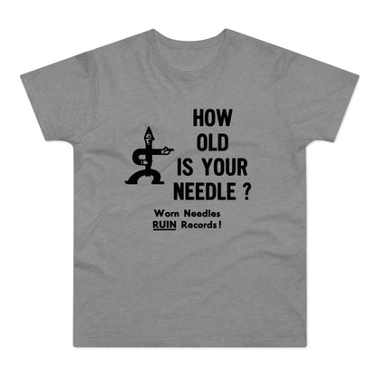 Grey t-shirt with "How Old Is Your Needle?" and a line drawing.