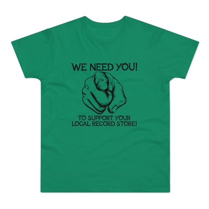 Green t-shirt with black text "WE NEED YOU!" and a pointing finger above "TO SUPPORT YOUR LOCAL RECORD STORE!".