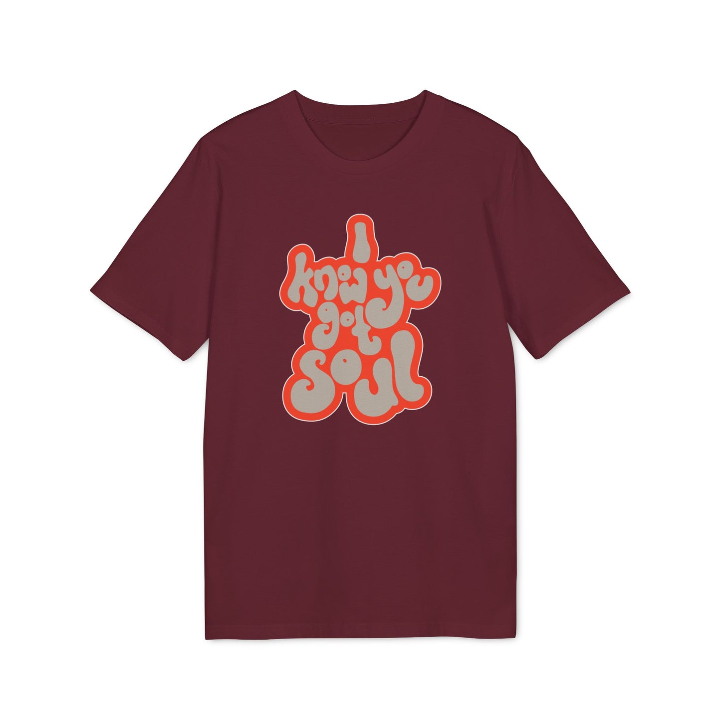 I Know You Got Soul T Shirt (Coton Bio Premium)