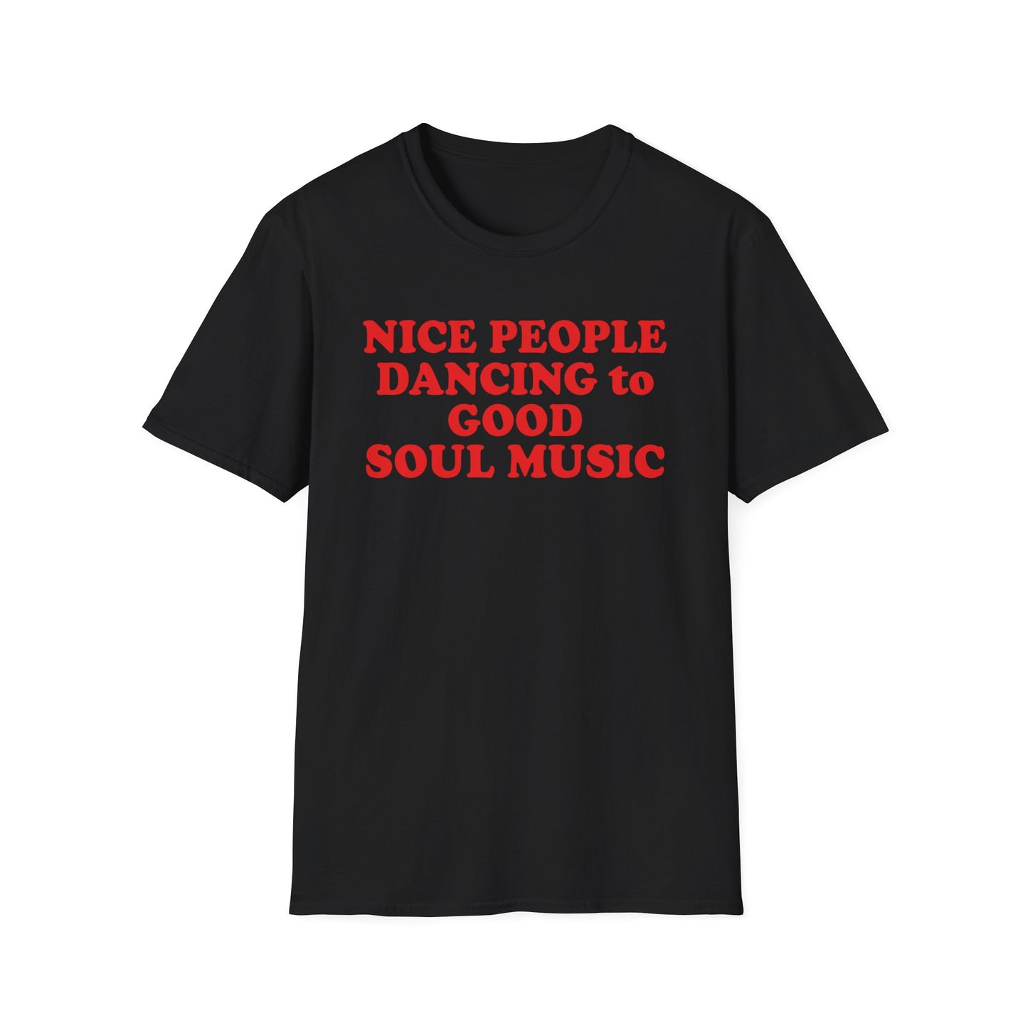 Black t-shirt with red text reading "NICE PEOPLE DANCING TO GOOD SOUL MUSIC".