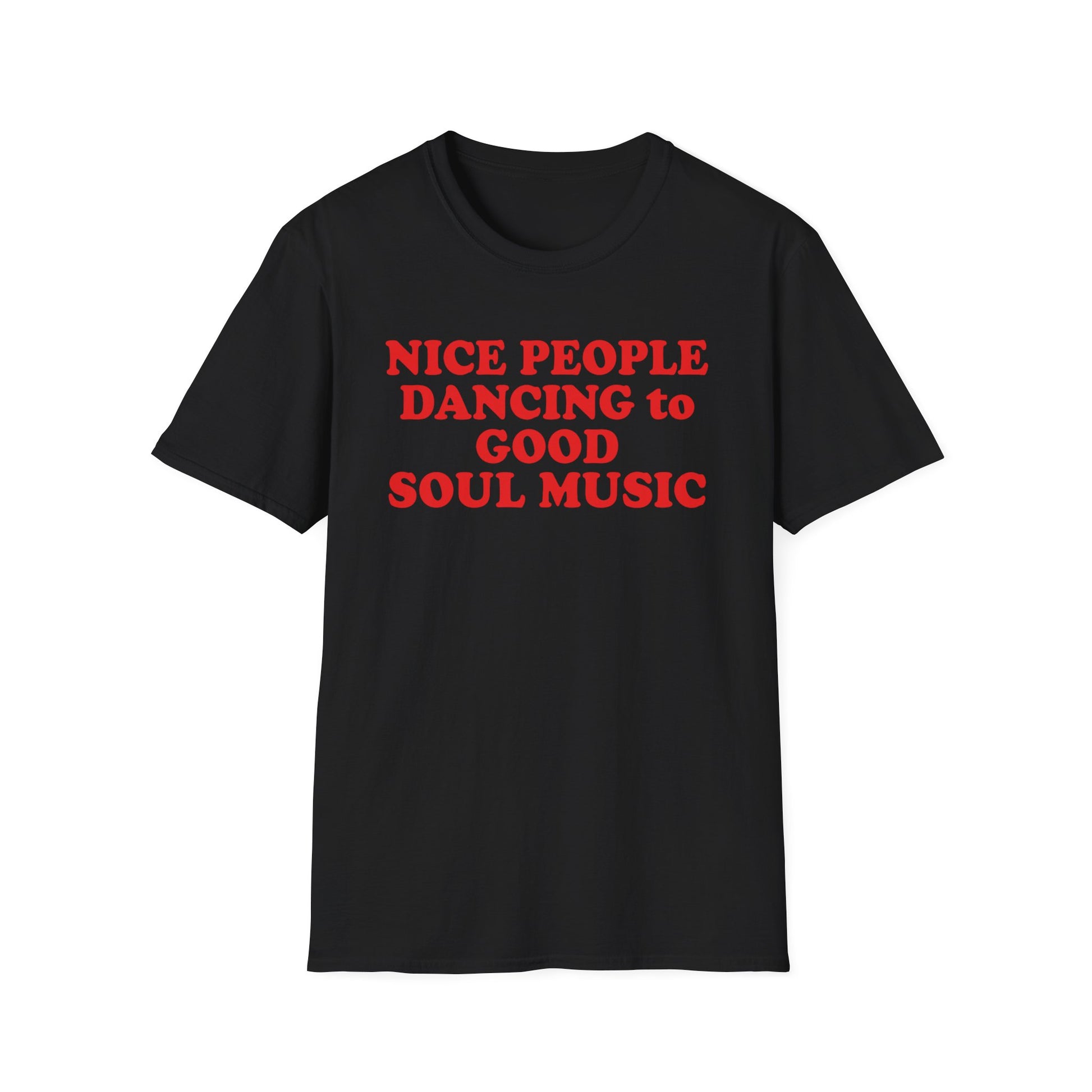 Black t-shirt with red text reading "NICE PEOPLE DANCING TO GOOD SOUL MUSIC".