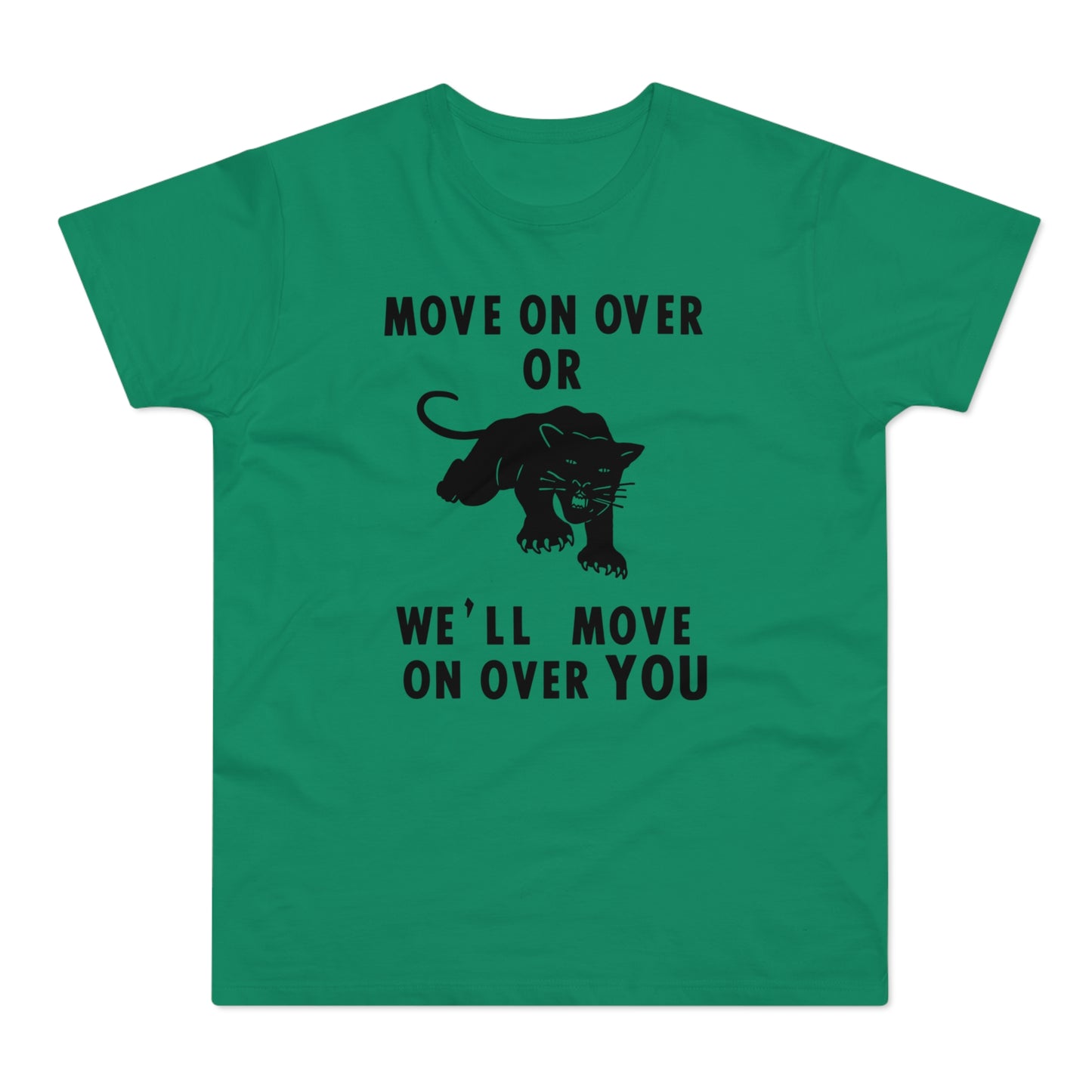 Green t-shirt with black text "MOVE ON OVER OR WE'LL MOVE ON OVER YOU" and a black panther.