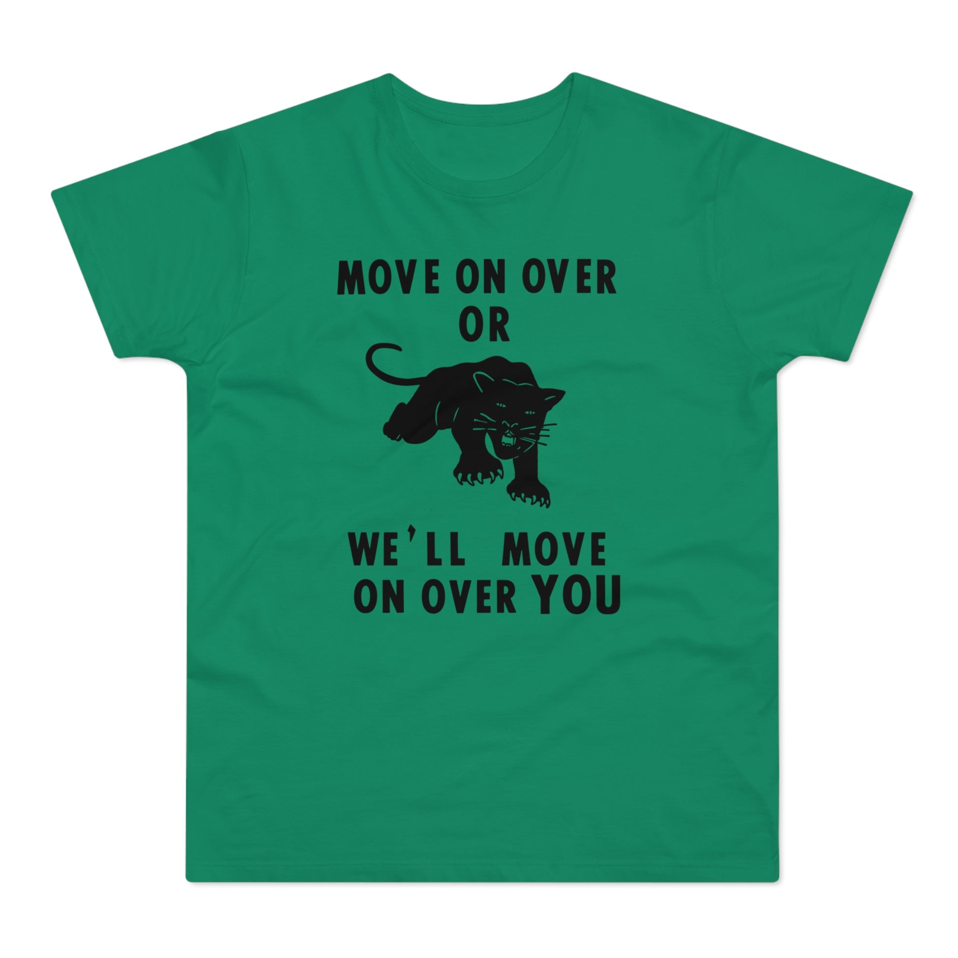 Green t-shirt with black text "MOVE ON OVER OR WE'LL MOVE ON OVER YOU" and a black panther.