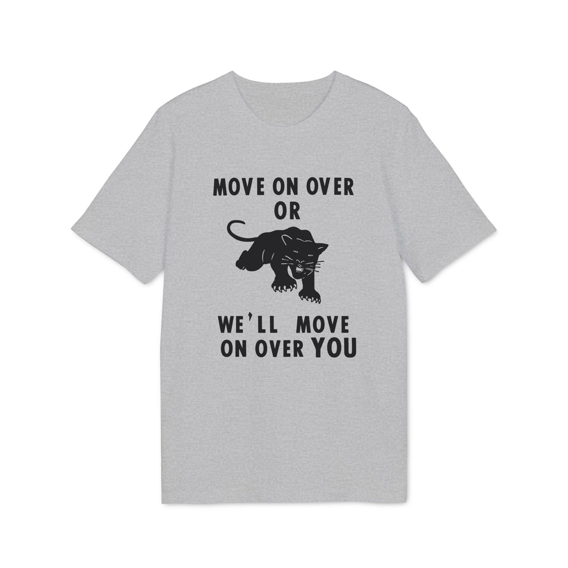 Grey t-shirt with "MOVE ON OVER OR WE'LL MOVE ON OVER YOU" and panther graphic.
