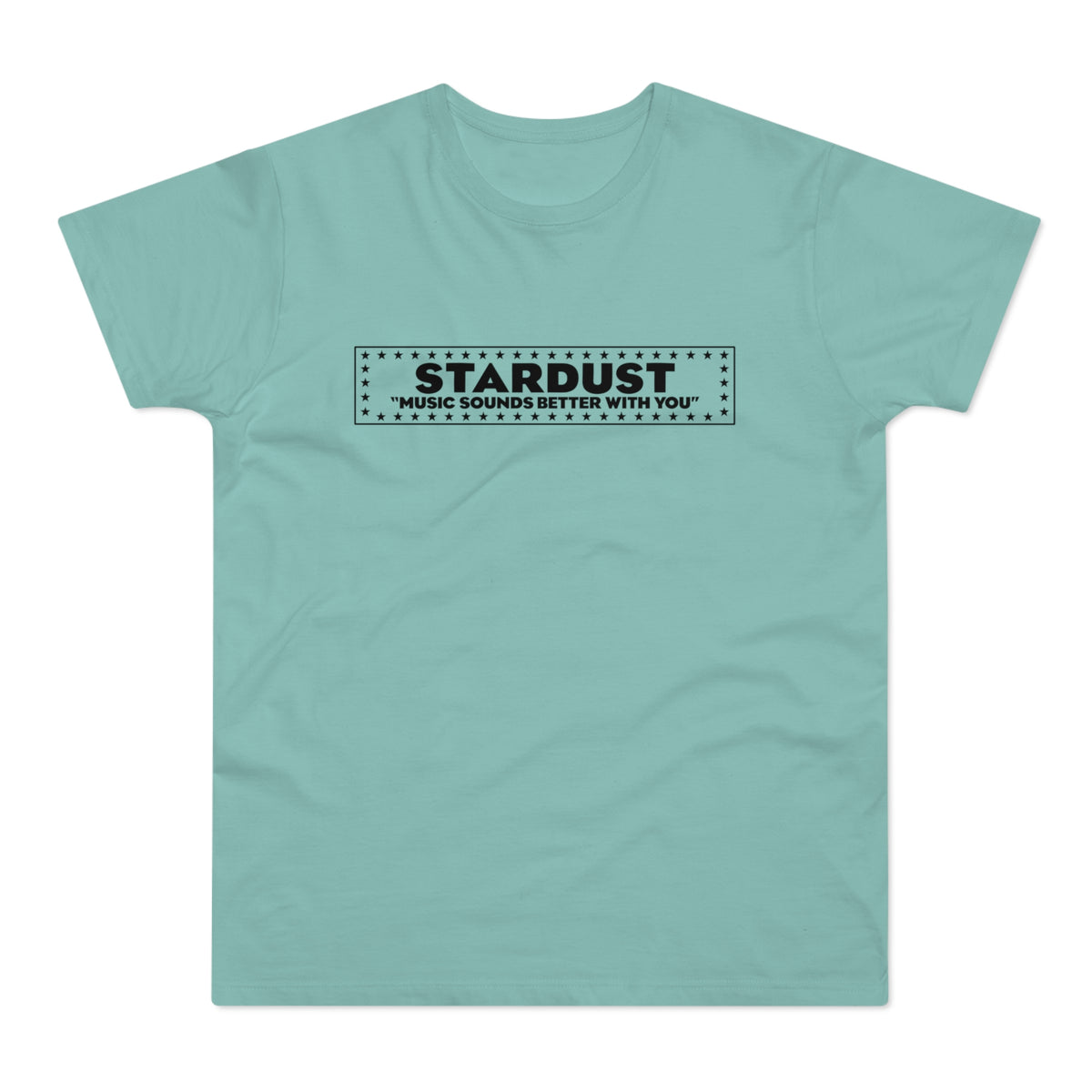 Light blue t-shirt with "STARDUST" and "MUSIC SOUNDS BETTER WITH YOU" text.