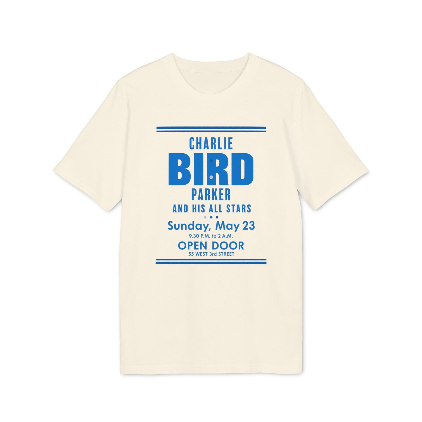 Cream t-shirt with blue text: Charlie Bird Parker, Sunday May 23, Open Door, 55 West 3rd Street.
