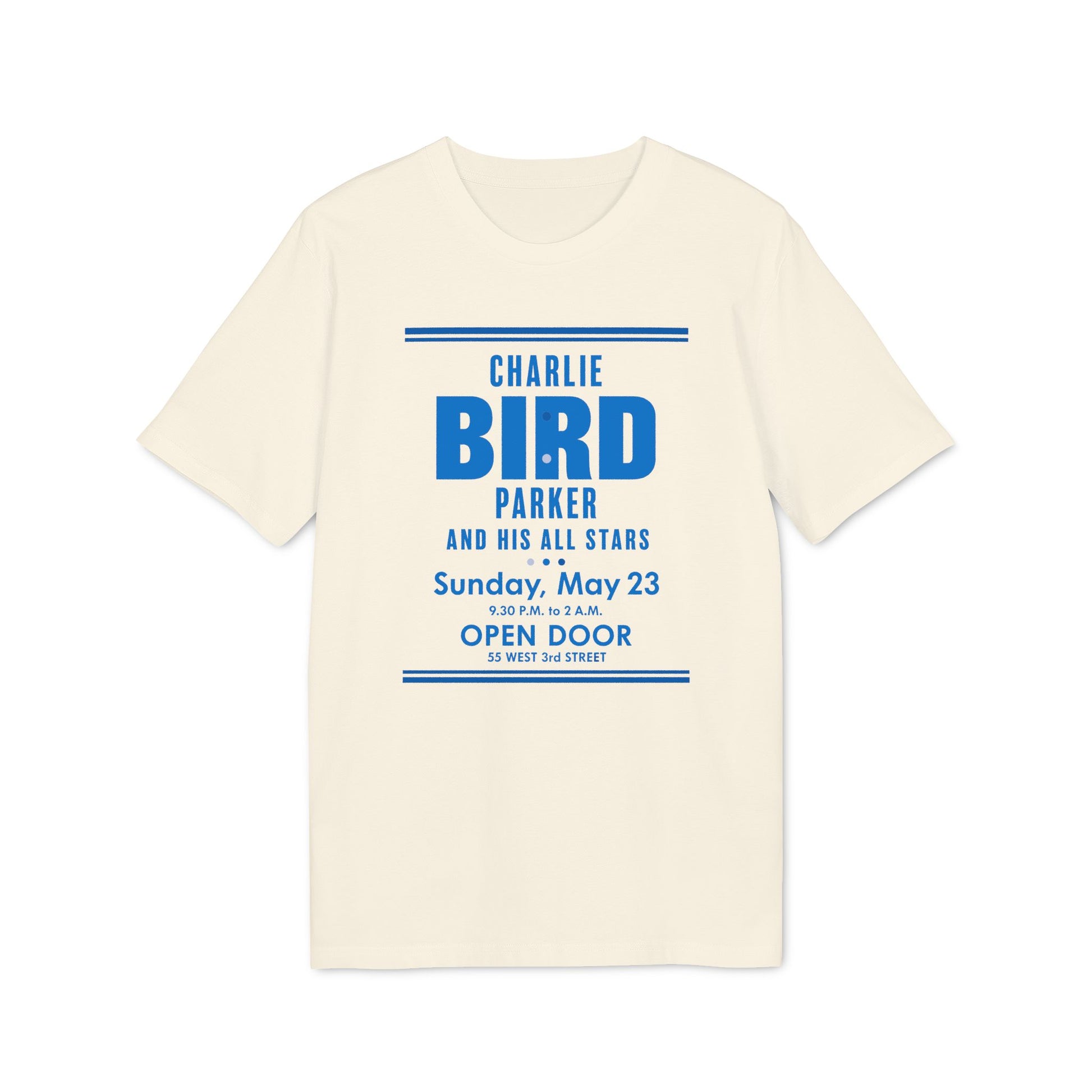Cream t-shirt with blue text: Charlie Bird Parker, Sunday May 23, Open Door, 55 West 3rd Street.