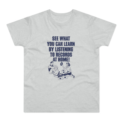 Gray t-shirt with navy text: "See what you can learn by listening to records at home!"