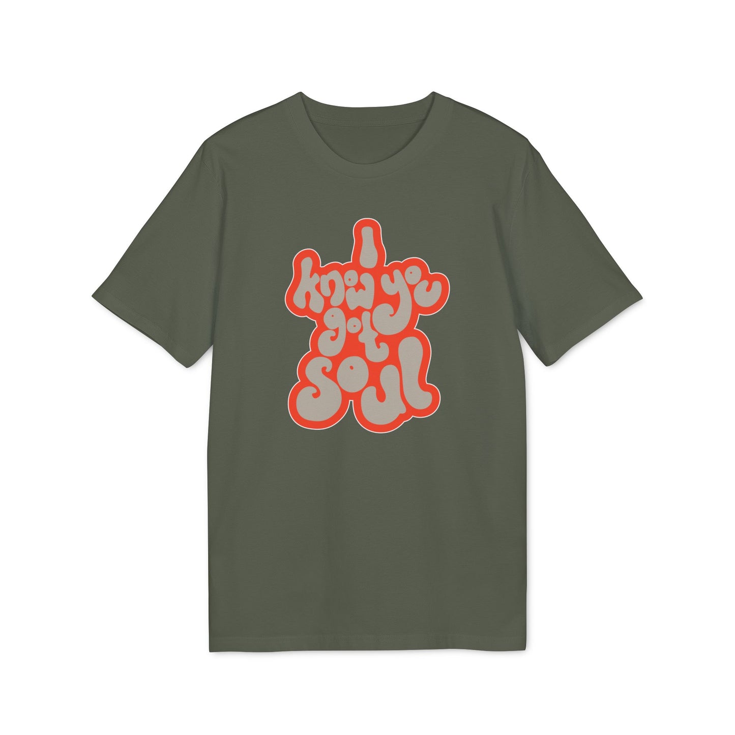 I Know You Got Soul T Shirt (Coton Bio Premium)