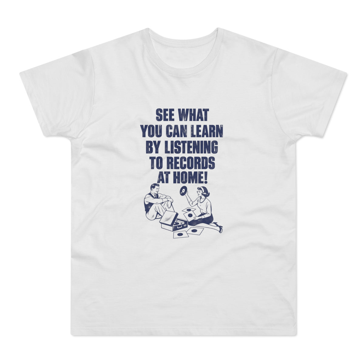 White t-shirt with text "SEE WHAT YOU CAN LEARN BY LISTENING TO RECORDS AT HOME!" and graphic.